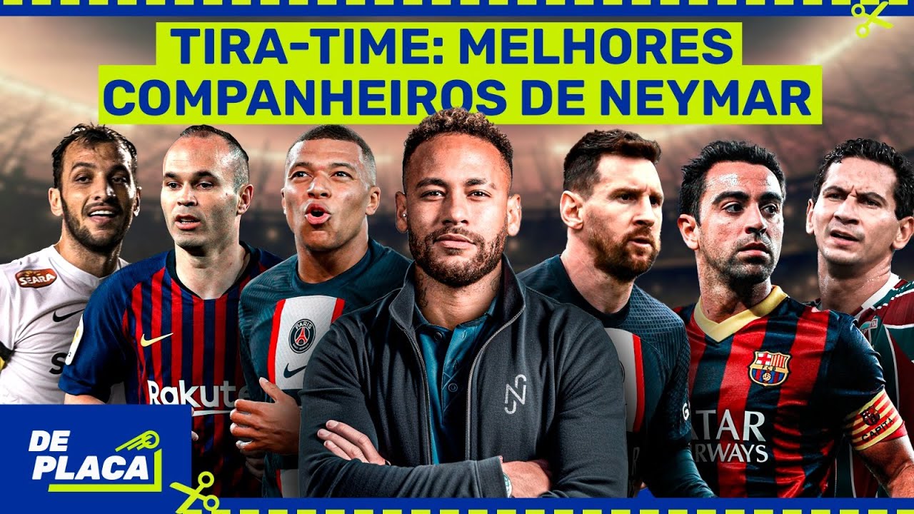 QUADRO NOVO NO DE PLACA: QUEM ESCOLHEU OS MELHORES COMPANHEIROS DE NEYMAR (TIRA-TIME)