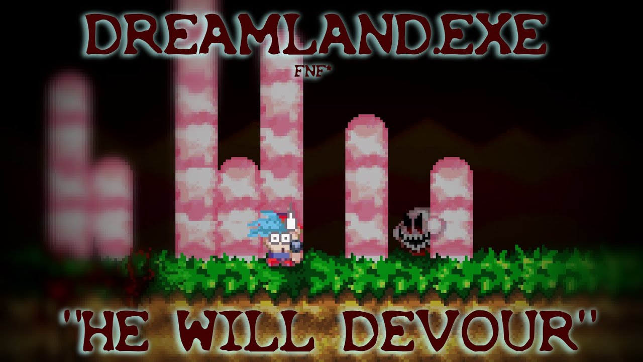 [FNF] HE WILL DEVOUR, (YCR DREAMLAND.EXE cover)
