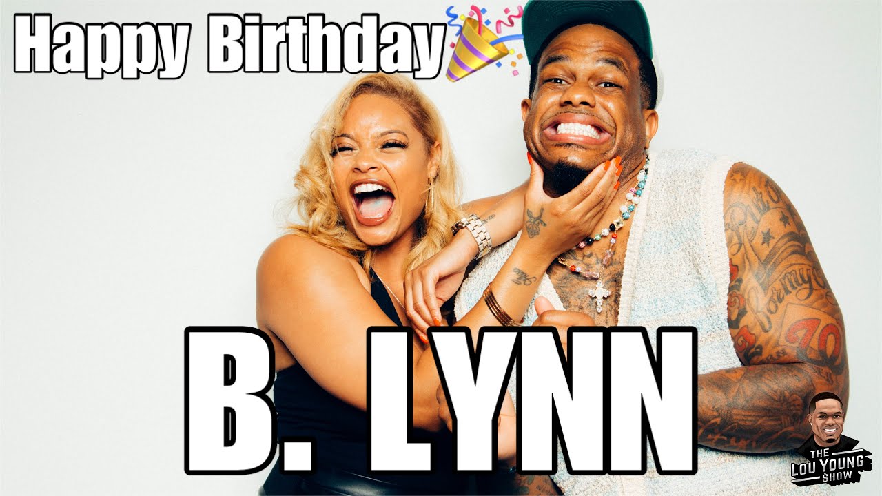 The Lou Young Show Ep: 16 | Happy Birthday B. Lynn! @BLynncuhh