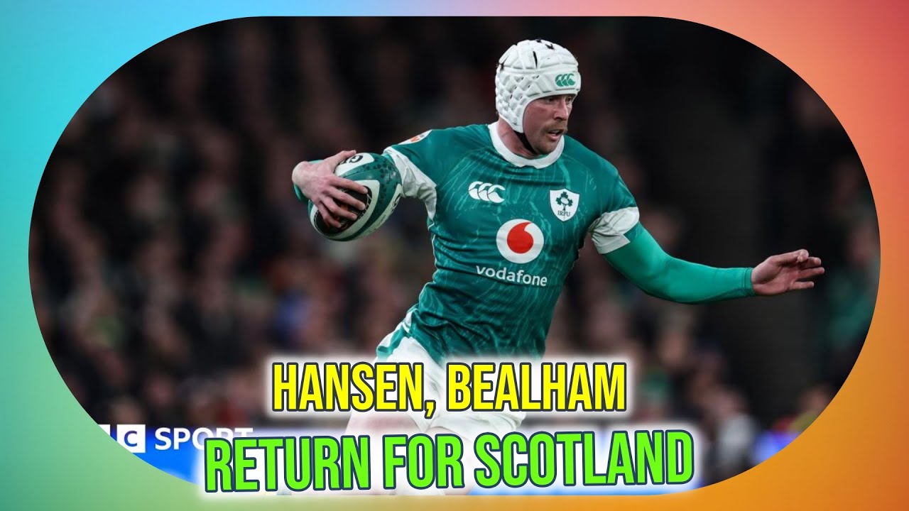 Rugby Union News | Hansen & Bealham Injury Update Ahead of Scotland Six Nations Match
