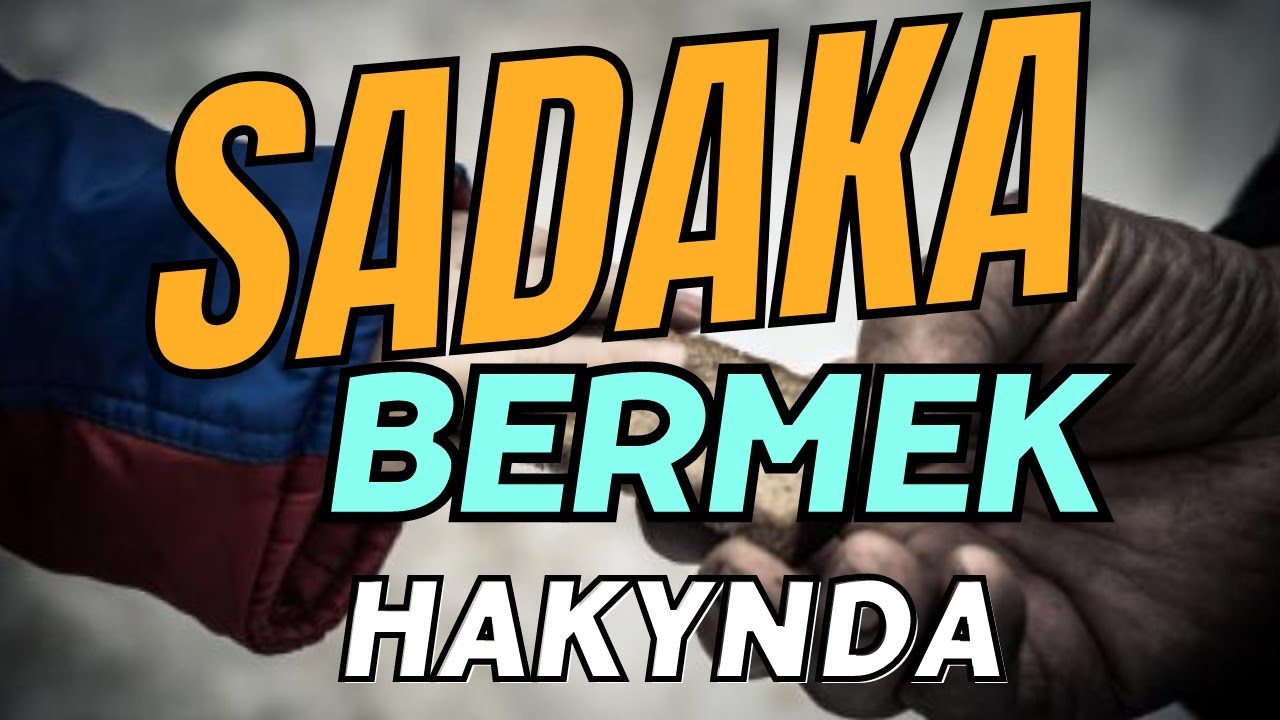 Sadaka bermek / Beren sadakaňyzy batyl etmäň / Türkmençe wagyz / Türkmen Ahun Amanullah