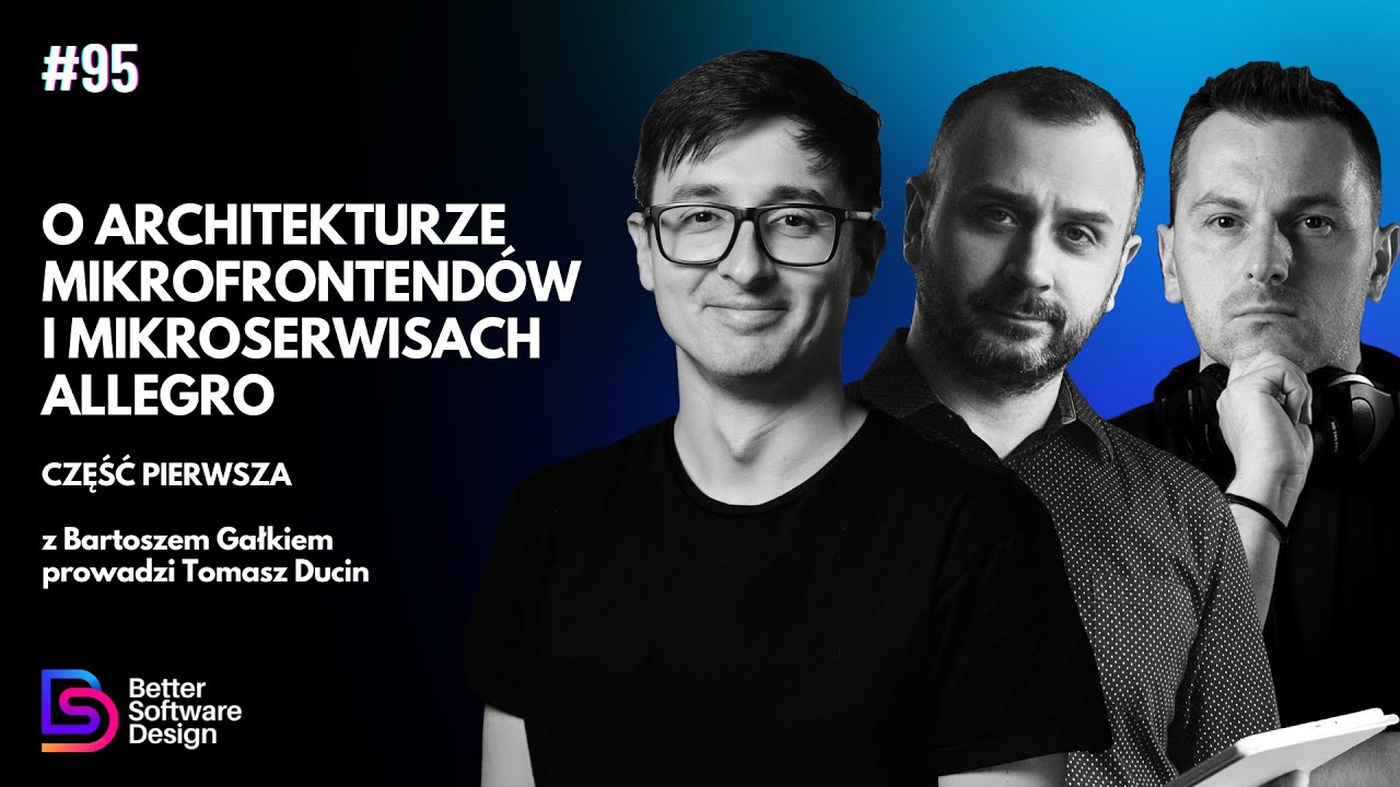 O architekturze mikrofrontendów i mikroserwisach Allegro z Bartoszem Gałkiem - część 1 | BSD 95