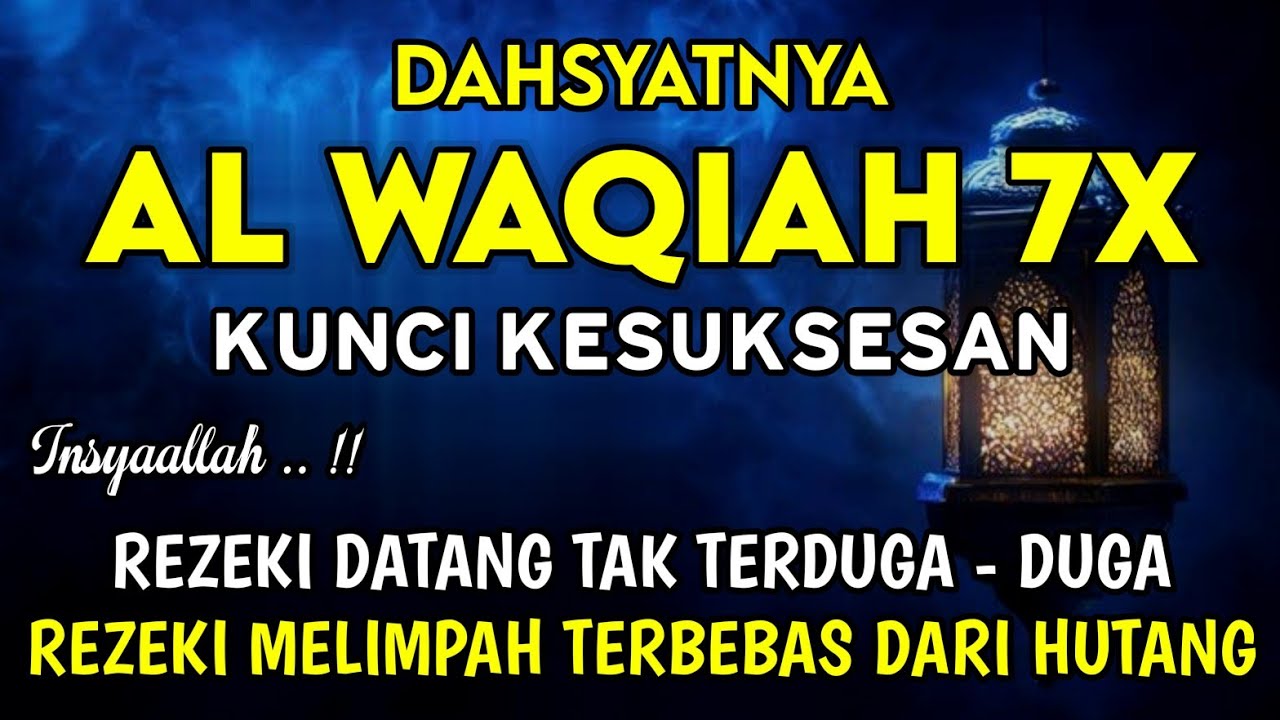 Surat Al Waqiah 7x 🤲 Dengarkan Hutang Lunas, Rezeki Datang Dari Berbagai Arah, Bacaan Al Quran Merdu