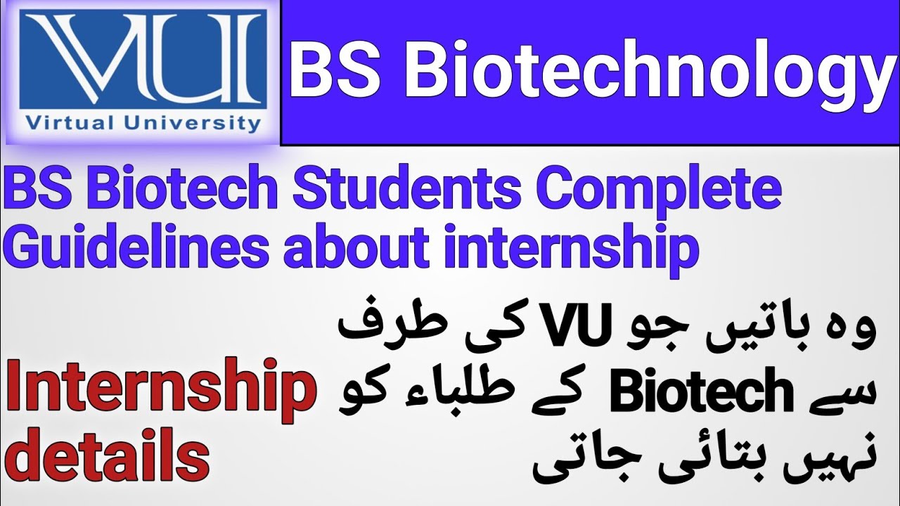 Virtual University BS Biotechnology internship Complete details/VU BS Biotech Important Instruction