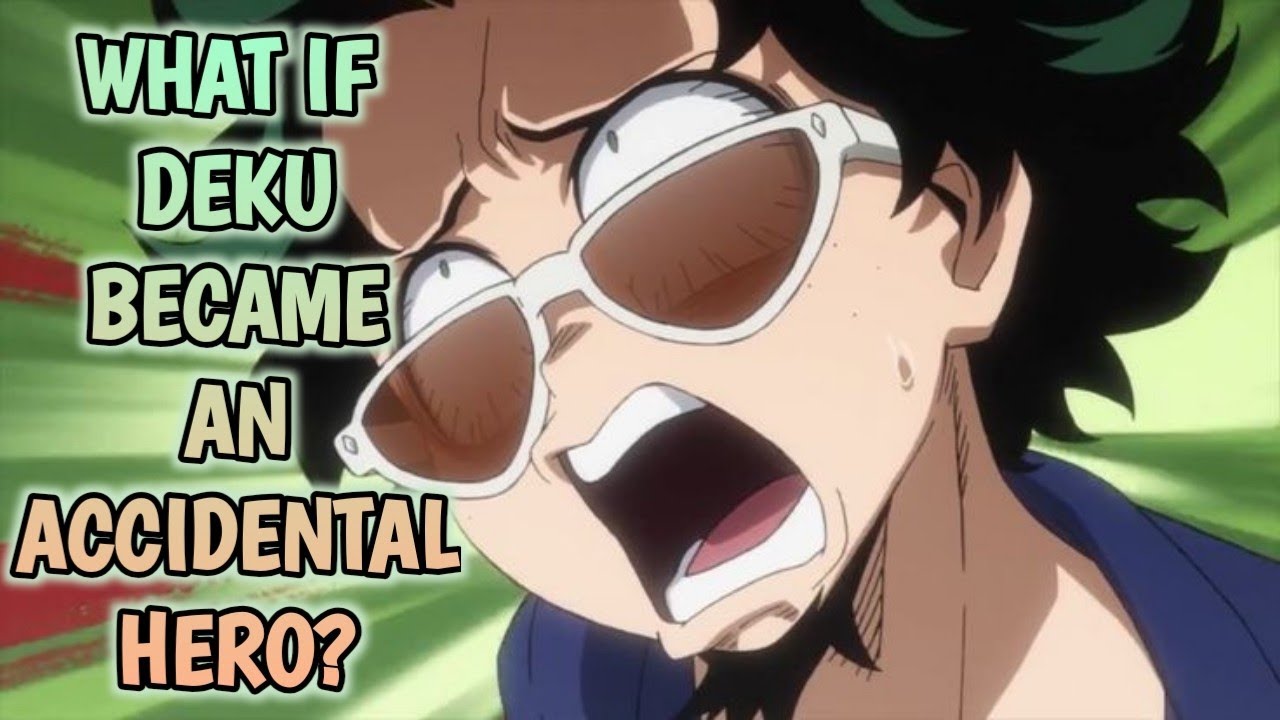 What If Deku Became an Accidental Hero?