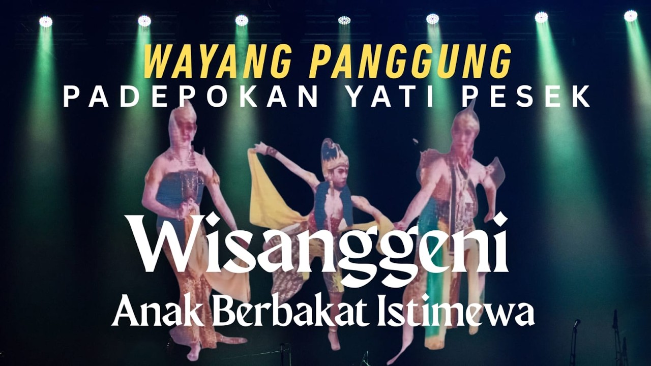 PERGELARAN WAYANG PANGGUNG | WISANGGENI ANAK BERBAKAT ISTIMEWA | PADEPOKAN YATI PESEK
