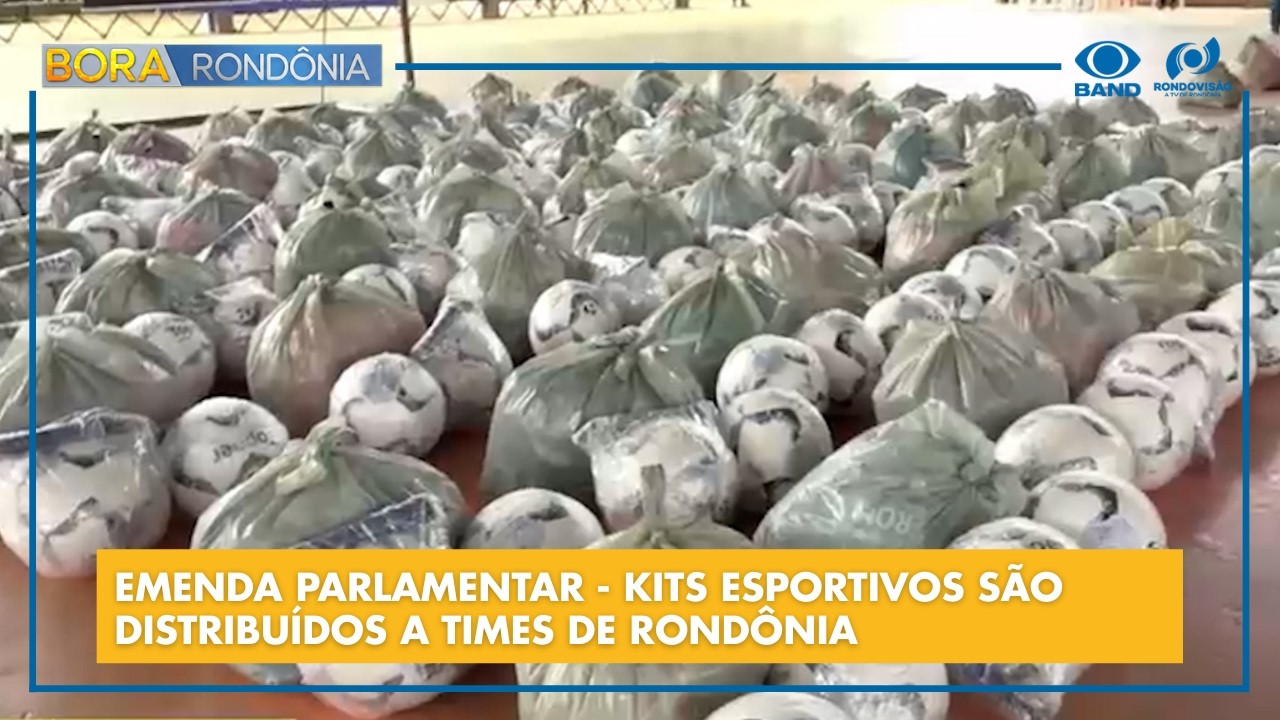 EMENDA PARLAMENTAR - KITS ESPORTIVOS SÃO DISTRIBUÍDOS A TIMES DE RONDÔNIA