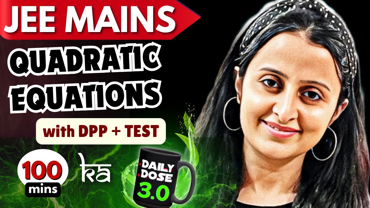 JEE MAINS 2026/27: QUADRATIC EQUATIONS 3.0 THEORY + DPP+ TEST NEHA AGRAWAL MATHEMATICALLY INCLINED