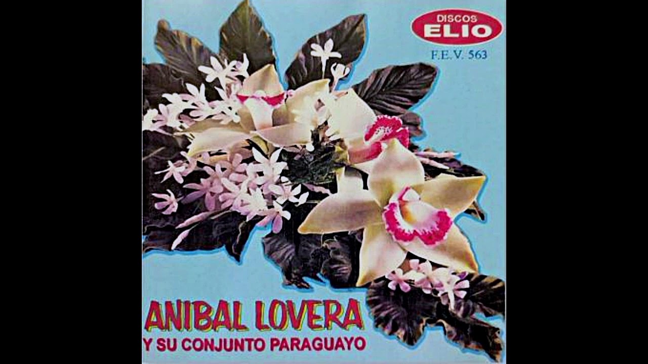 Aníbal Lovera y su Conjunto Paraguayo - Che Jazmín Poty