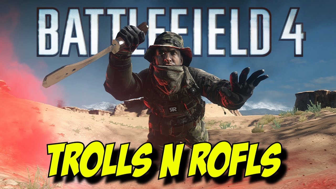 Battlefield 4 TROLLS AND ROFLS