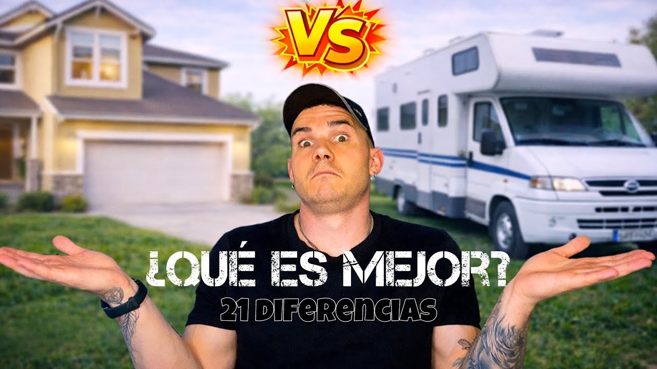 🏡Casa VS 🚐Autocaravana/Camper | 21 DIFERENCIAS | ¿Qué es mejor?