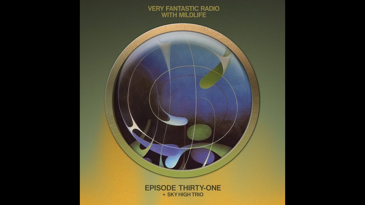 Very Fantastic Radio E31 w/ Mildlife Feat. Sky High Trio