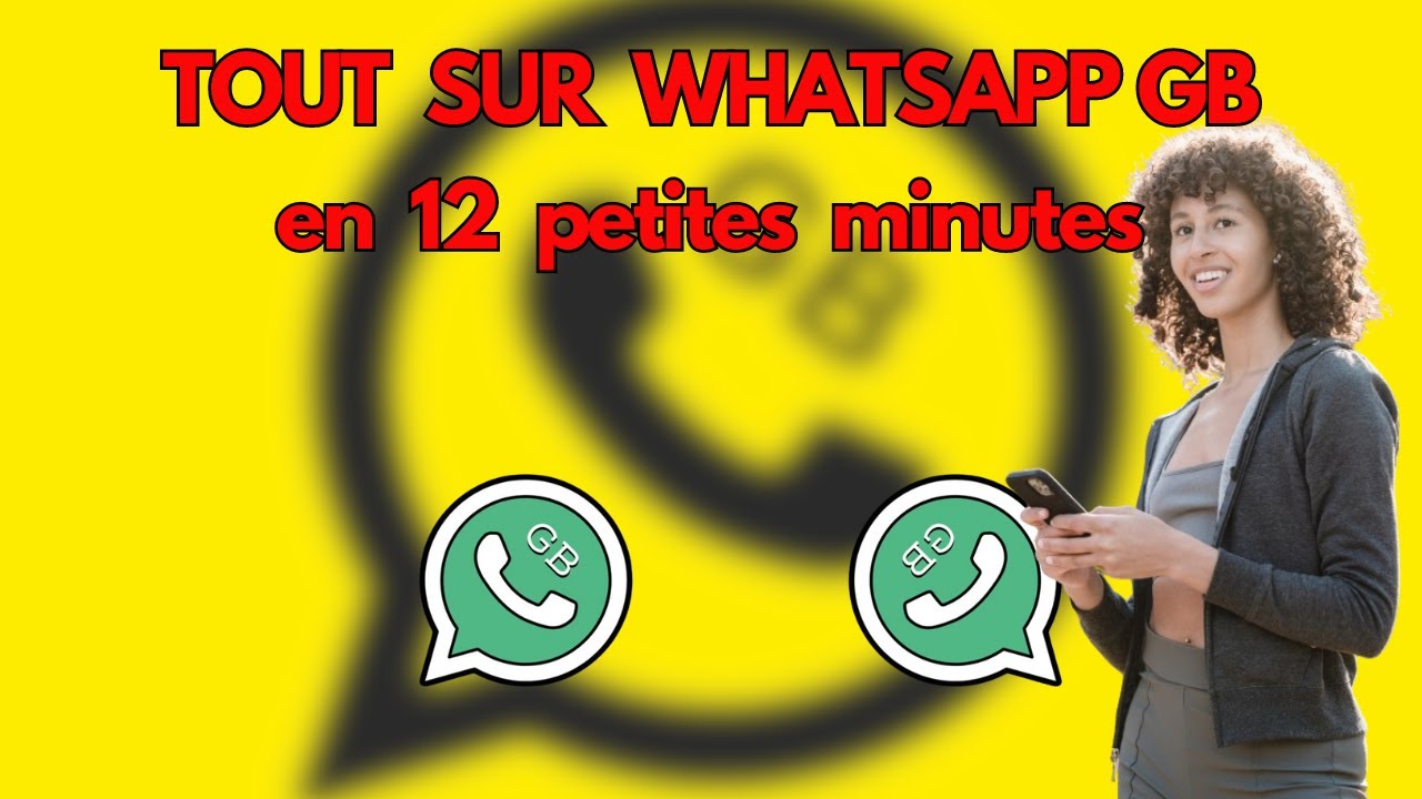 TOUT SAVOIR SUR WHATSAPP GB // COMMENT TÉLÉCHARGER  GB WHATSAPP