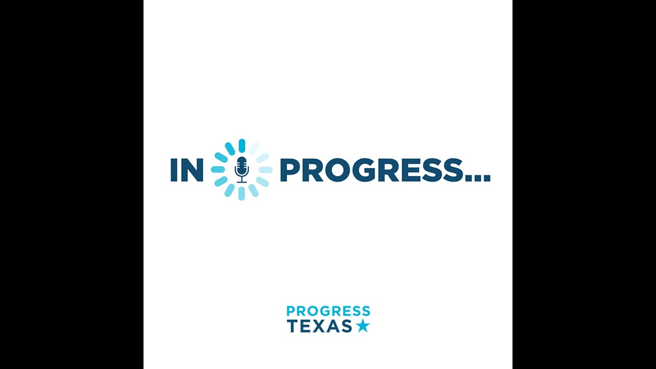 In Progress: ICE Attacks Texans While Trump Attacks The Environment, with Vikki Goodwin