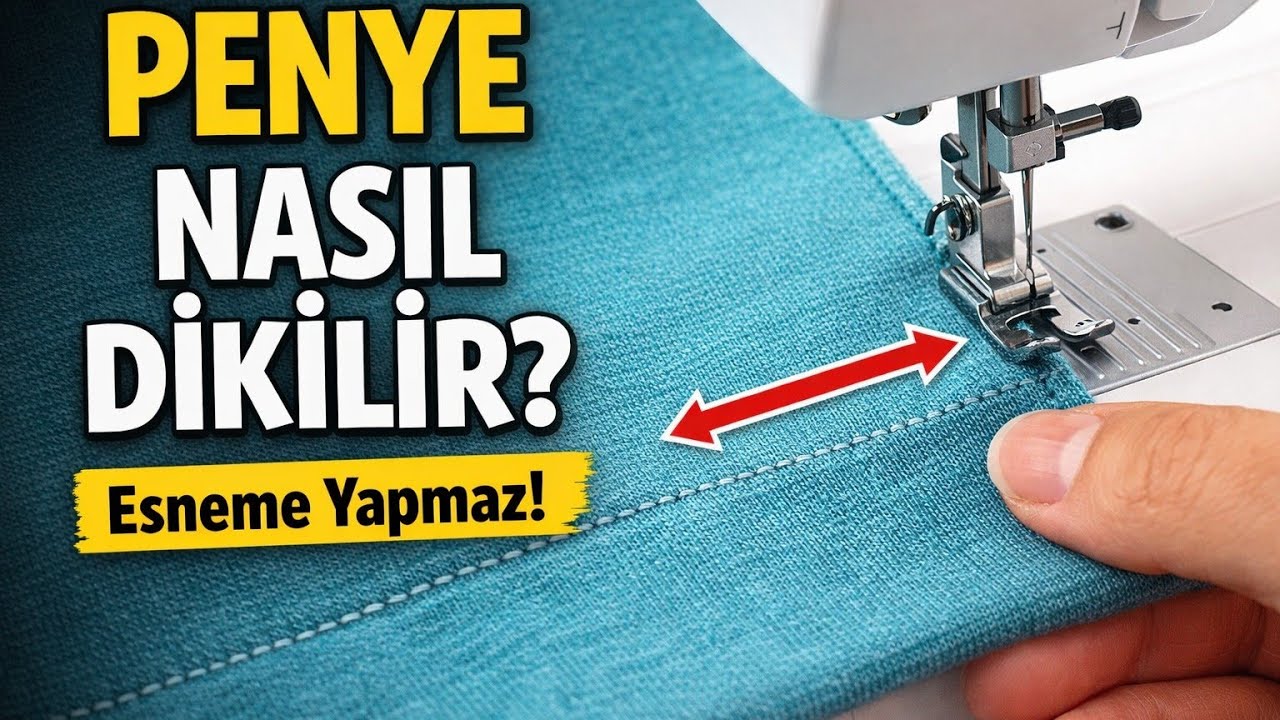 Penye Nasıl Dikilir? | Esneme Yapmadan Temiz Dikiş (Yeni Başlayanlar)