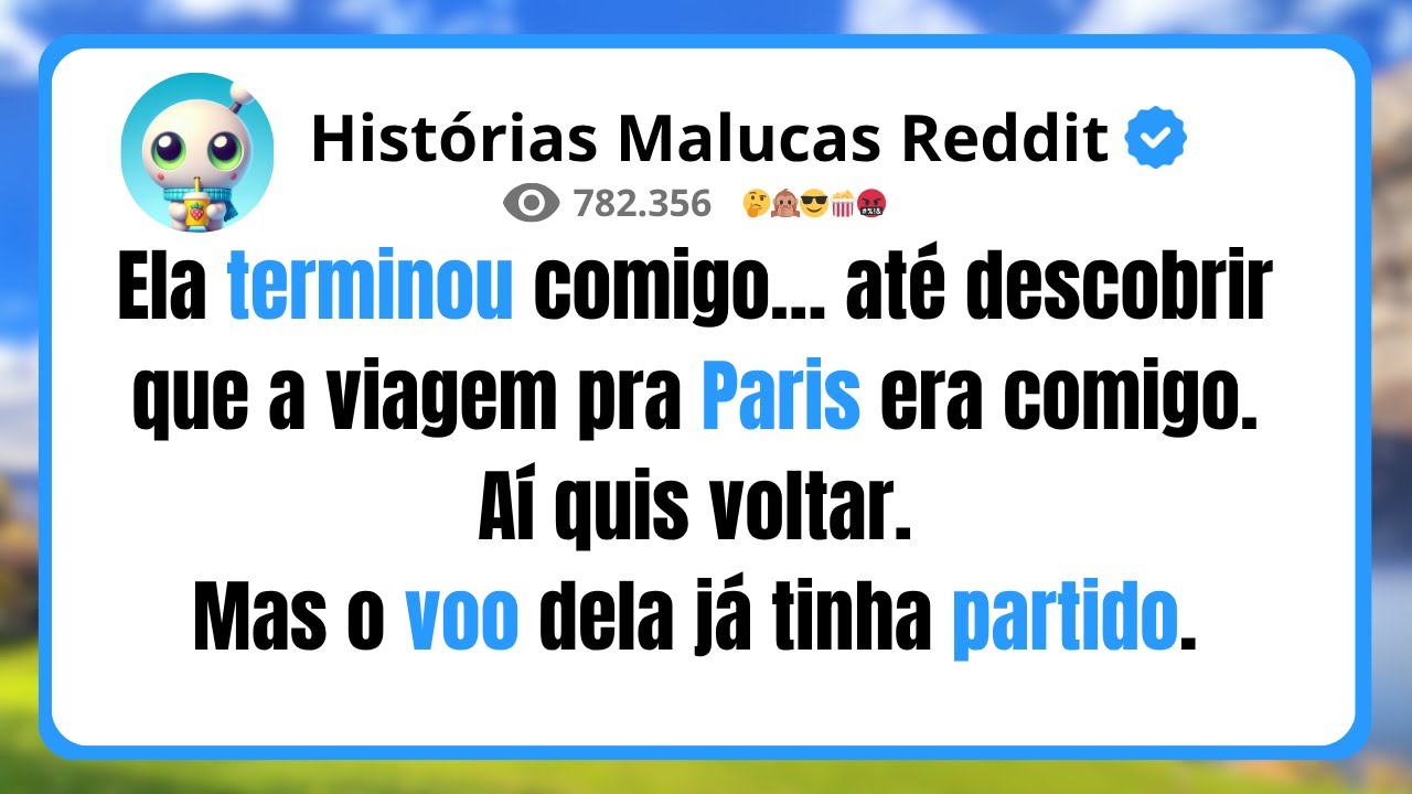 Ela terminou comigo… até descobrir que a viagem pra Paris era comigo. Aí quis voltar.