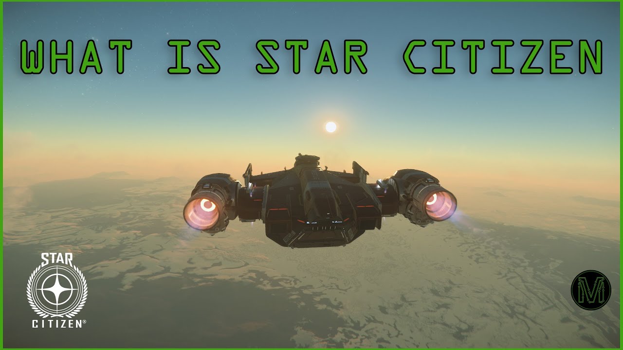 WHAT IS STAR CITIZEN - Star Citizen - 3.17