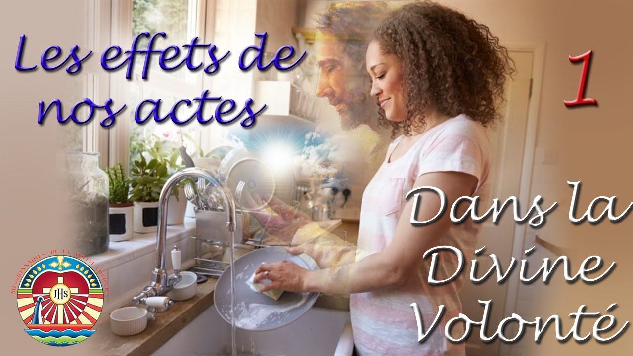 L'EFFET DE NOS ACTES DANS LA DIVINE VOLONTÉ :