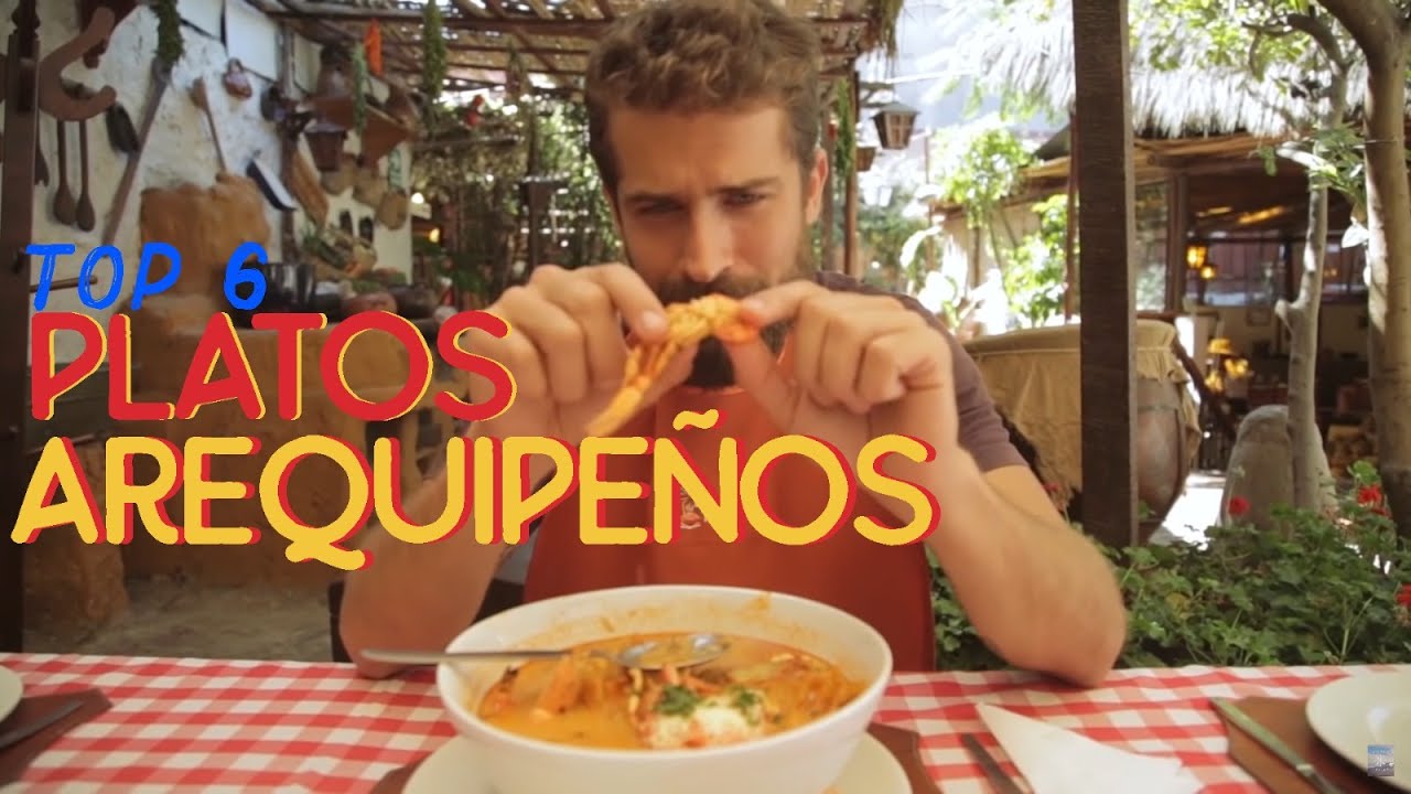 Platos Arequipeños imperdibles. Top 6 de viaja y prueba