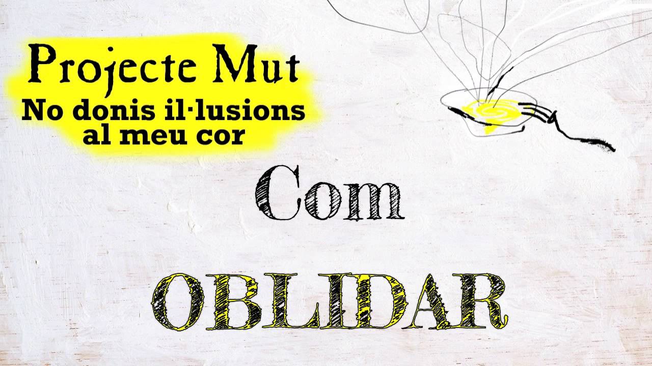 Projecte Mut - No donis il&middot;lusions al meu cor [Lyric Video]