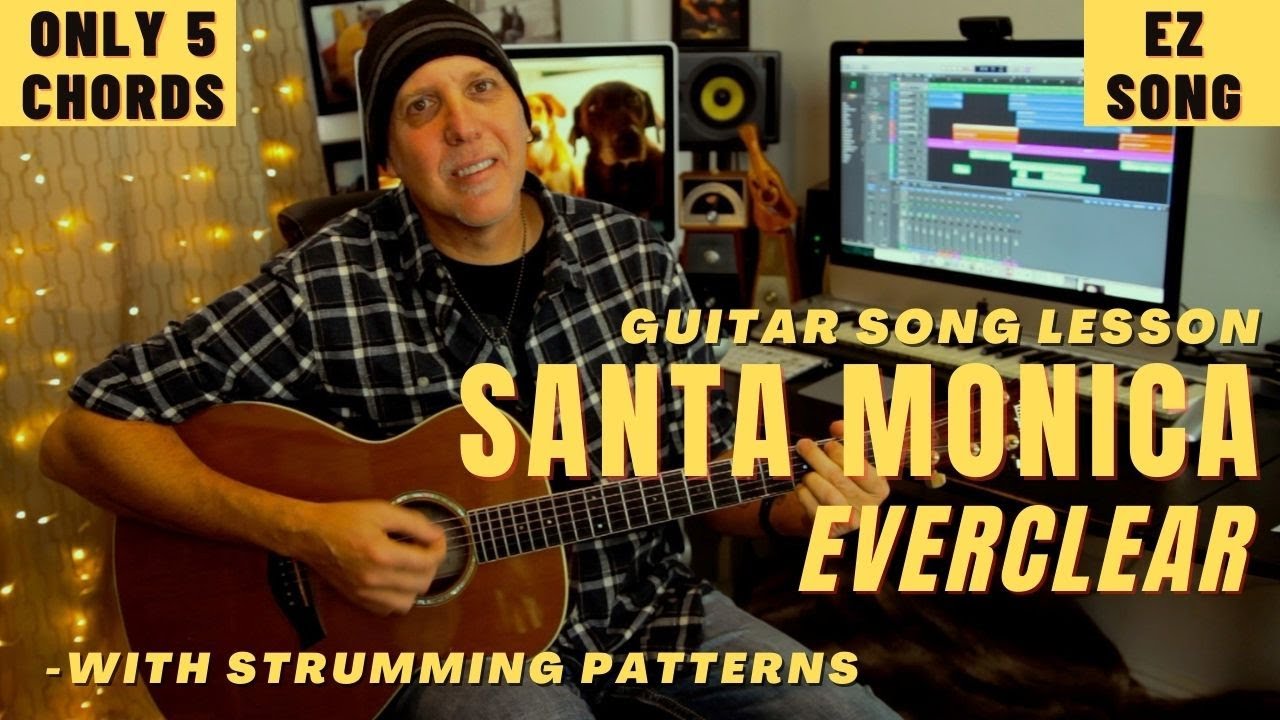 Урок песни Santa Monica от Everclear для гитары — просто, всего 5 аккордов