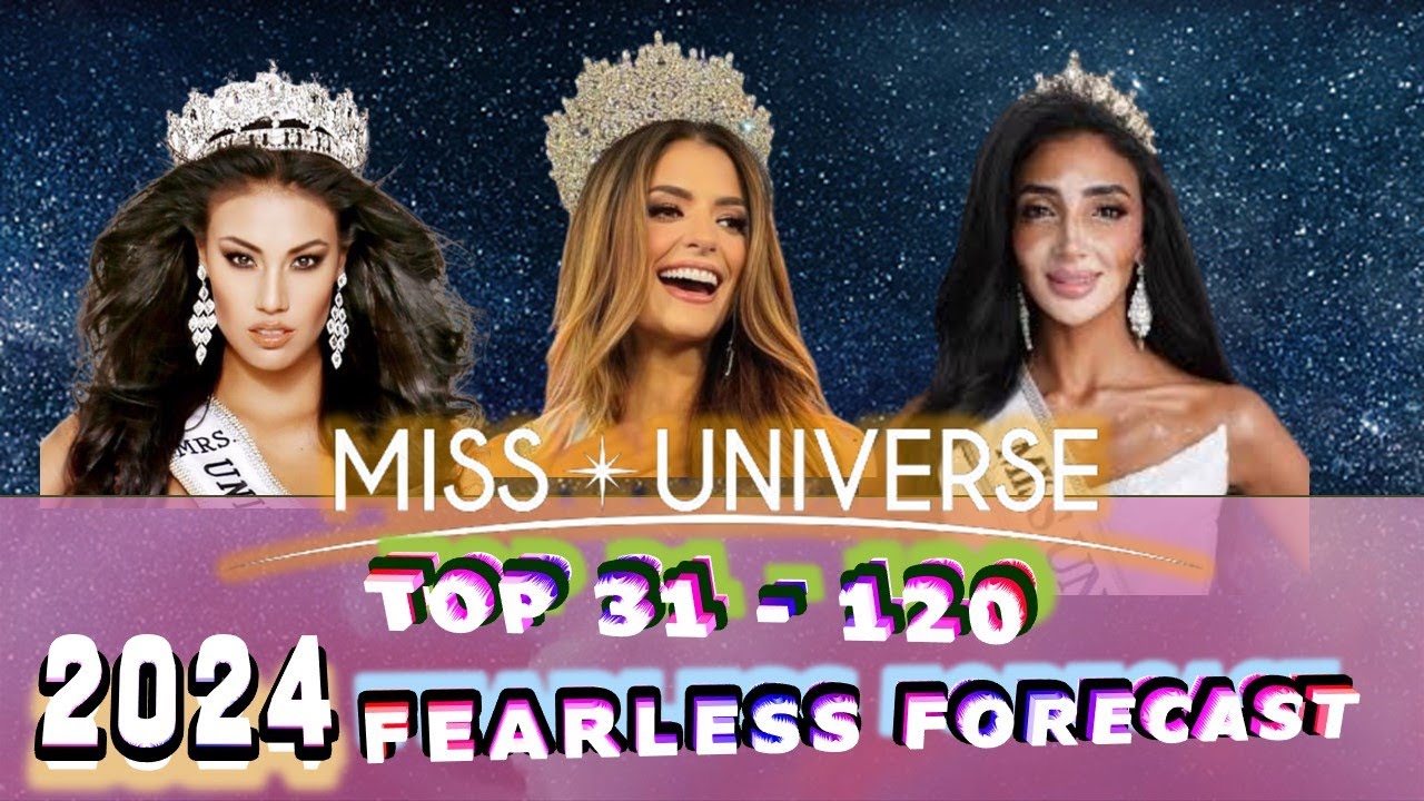 Miss Universe 2024 | Top 31 to 120 | Fearless Forecast