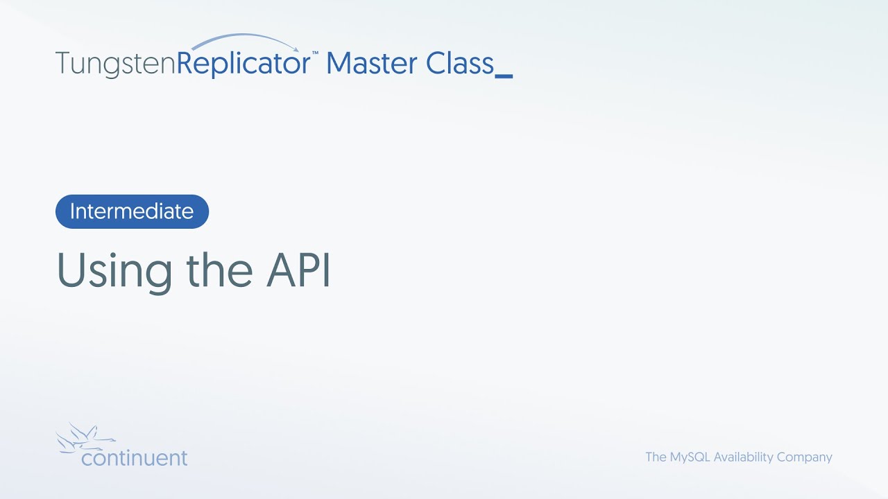 Using the API | Tungsten Replicator Master Class - Intermediate #4
