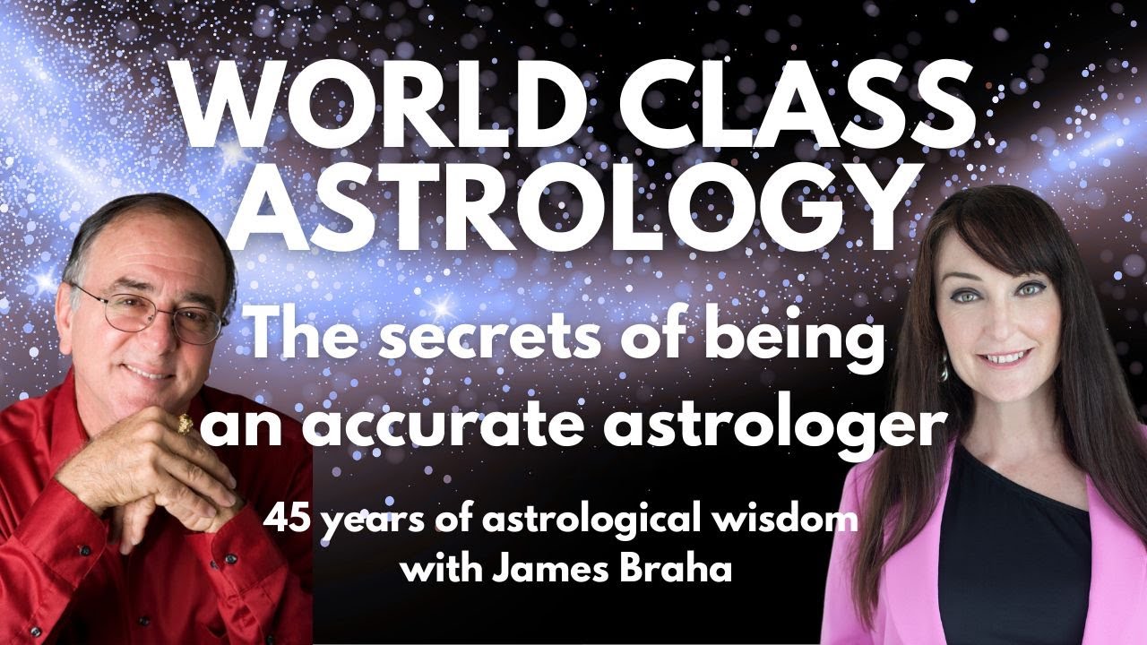 WORLD CLASS ASTROLOGY - the secrets of being an accurate astrologer, with James Braha