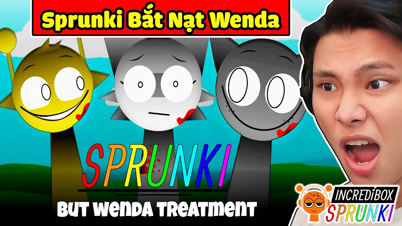 SPRUNKI NHIỄM BỆNH KHÙNG CỦA WENDA💅😈🌈JAYGRAY MỞ KHÓA INCREDIBOX SPRUNKI BẮT NẠT WENDA TREATMEANT 3.0