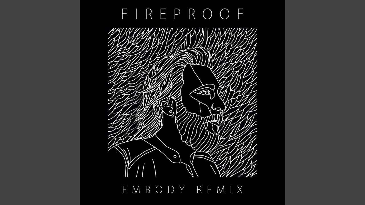 Fireproof (Embody Remix)