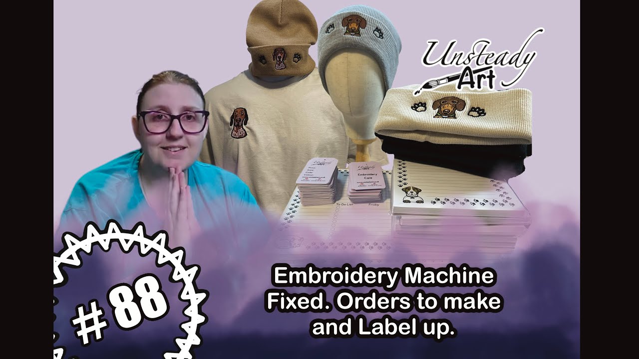 88. Embroidery Machine Fixed, Orders to make and Labels up.