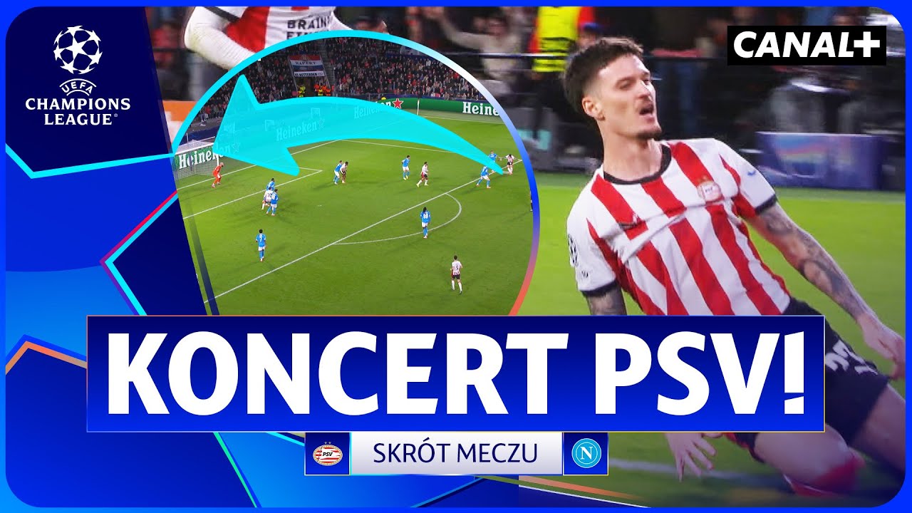 SZEŚĆ GOLI PSV! NAPOLI ZDEMOLOWANE! PSV - NAPOLI, SKR&Oacute;T MECZU