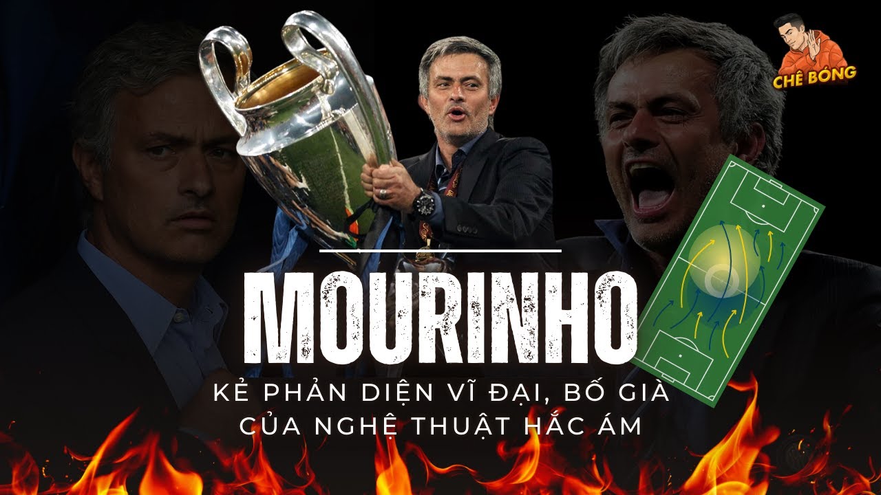 JOSE MOURINHO | KẺ PHẢN DIỆN VĨ ĐẠI - BỐ GIÀ CỦA NGHỆ THUẬT HẮC ÁM