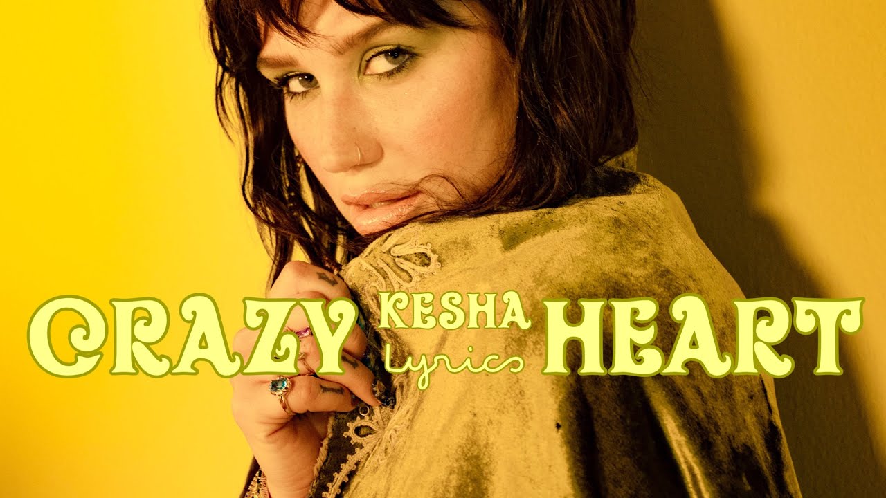 Kesha - Crazy Heart (Lyrics in video)