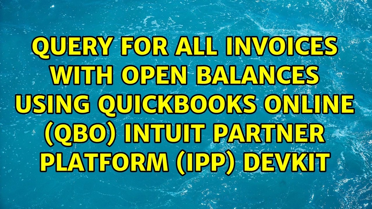 Query for All Invoices With Open Balances using QuickBooks Online (QBO) Intuit Partner Platform...
