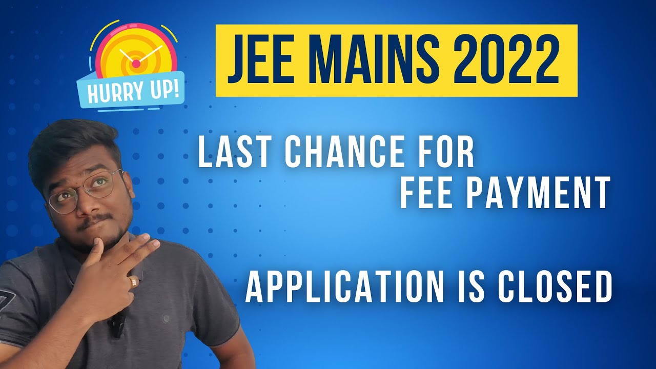 Last Chance for Fee Payment for JEE Mains 2022 | Today 11:30Pm