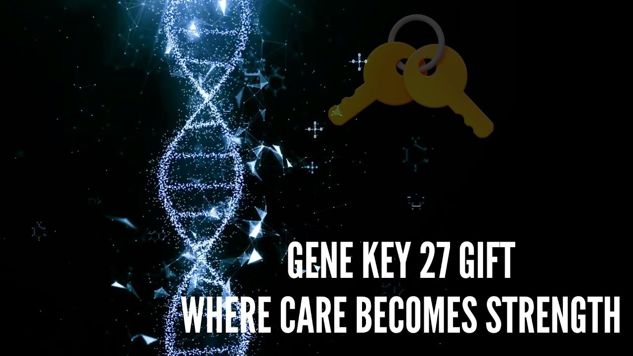 Gene Key 27 Gift where care becomes strength