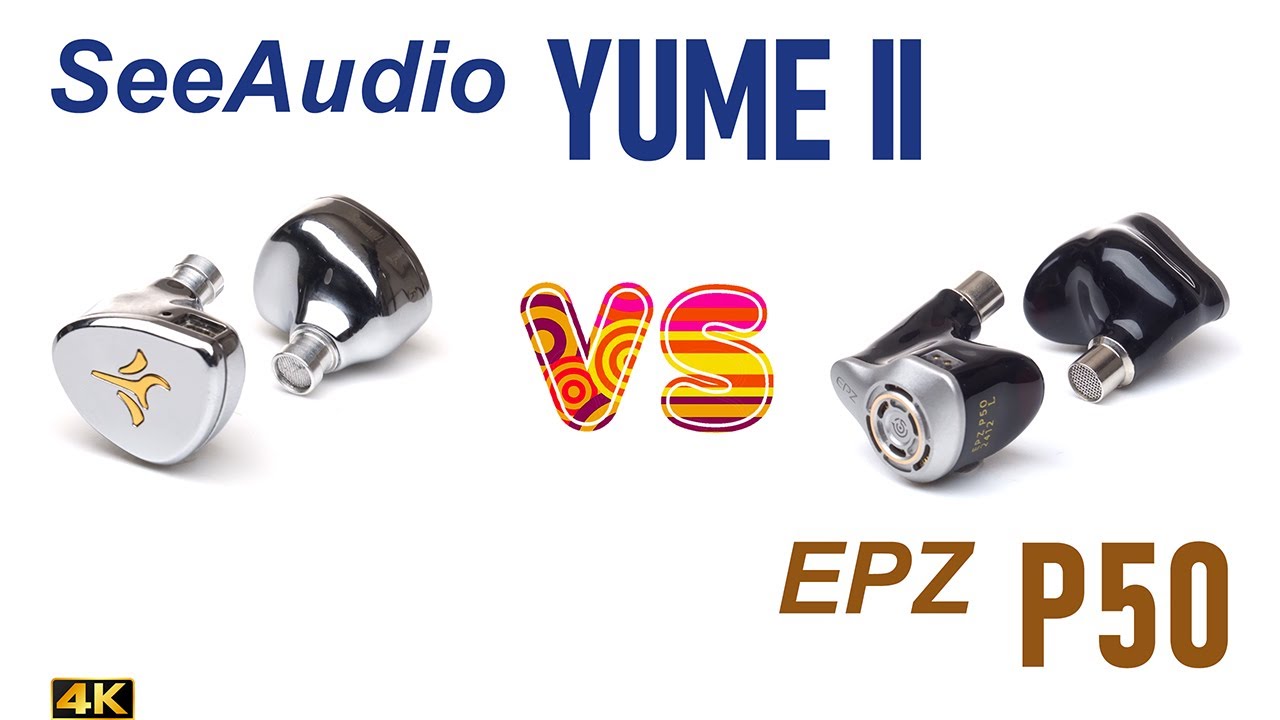 SeeAudio Yume 2 vs EPZ P50