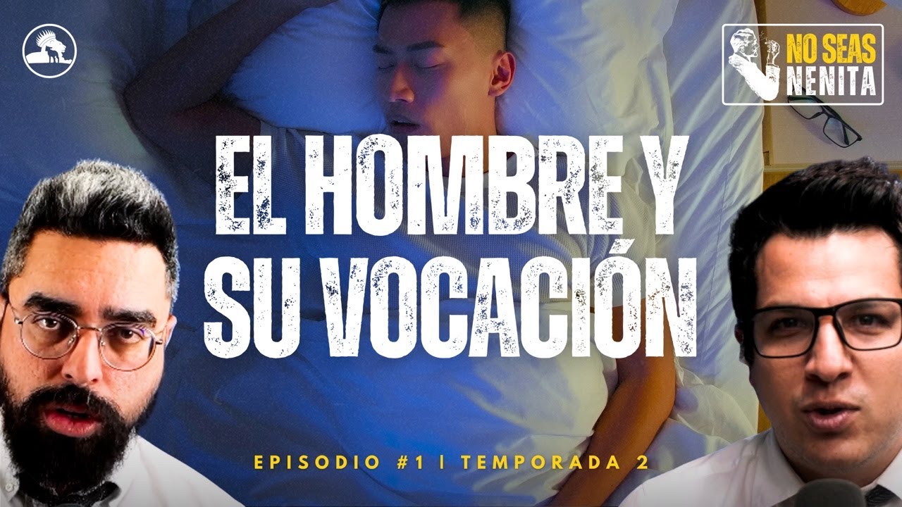 El hombre y su vocación | No seas Nenita