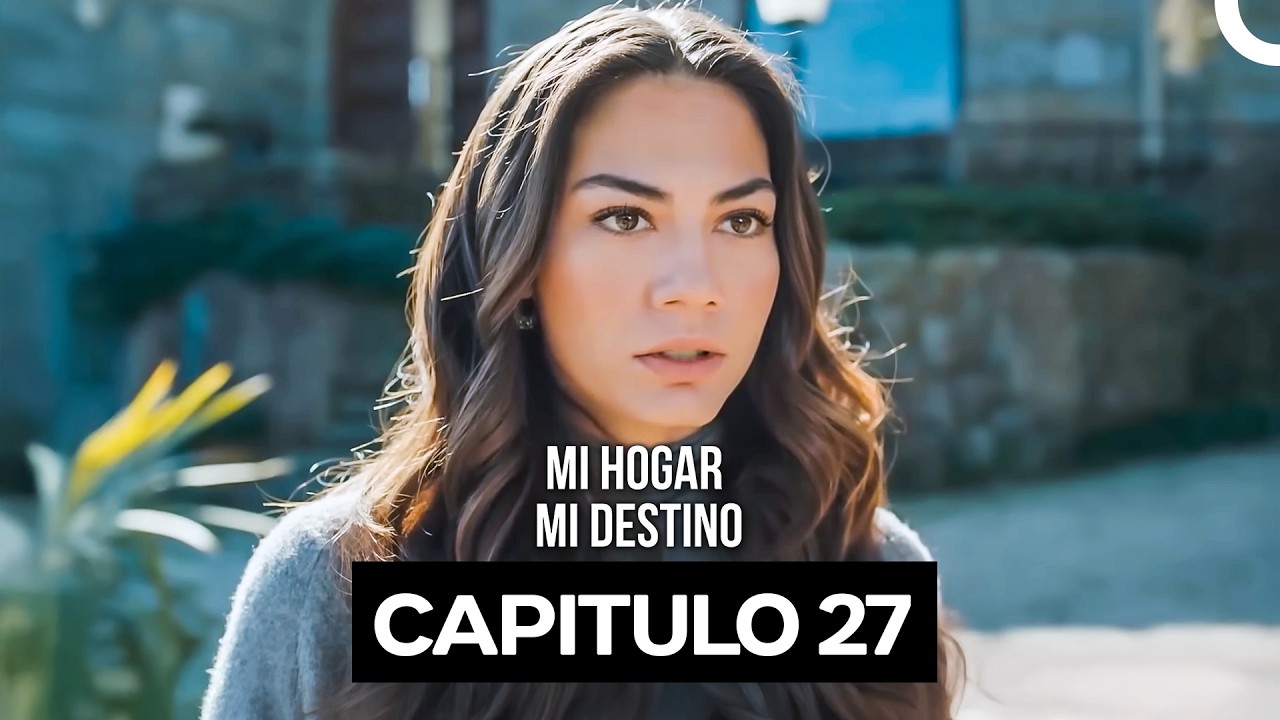 Mi Hogar, Mi Destino Capítulo 27 (Doblado en Español)