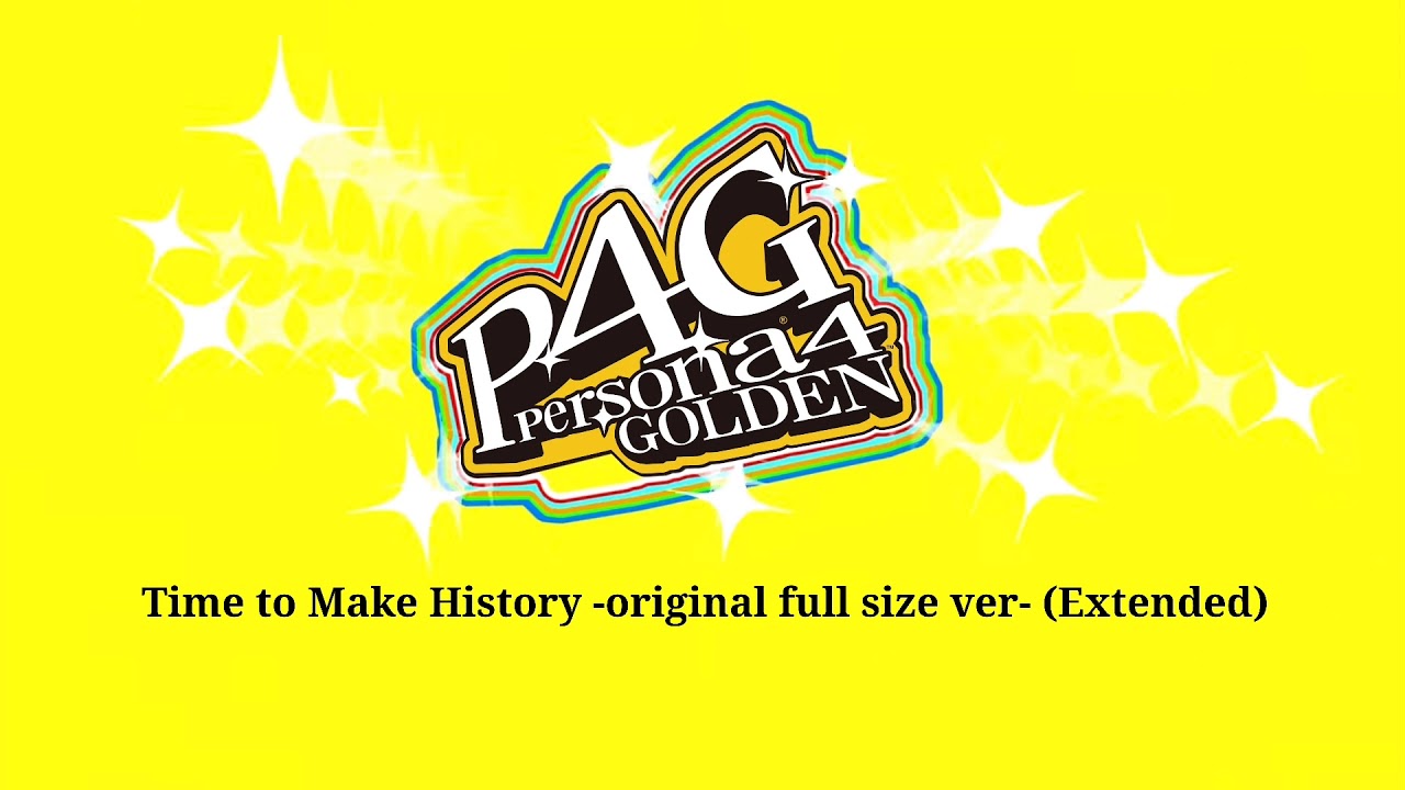 Time to Make History -original full size ver- (30 Minutes Extended) - Persona 4 Golden
