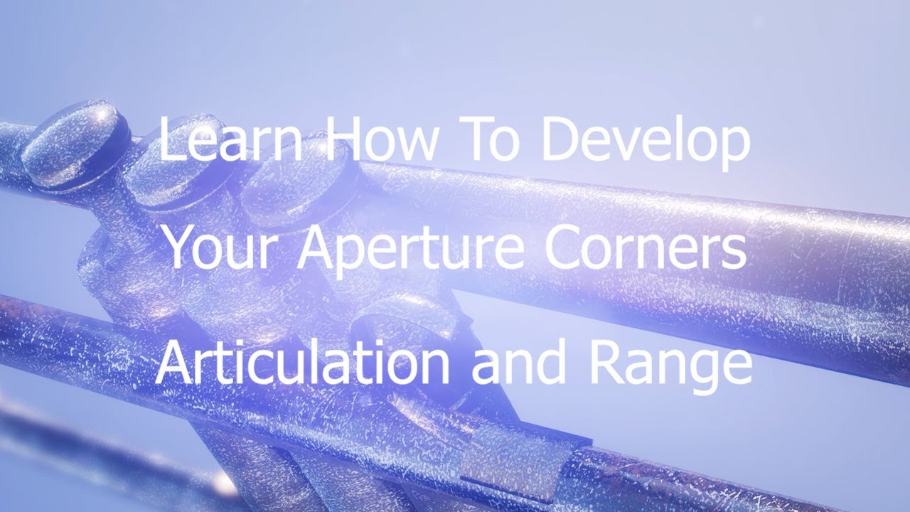 How To Develop Your Aperture Corners, Articulation and Range by Greg Spence WindWorks