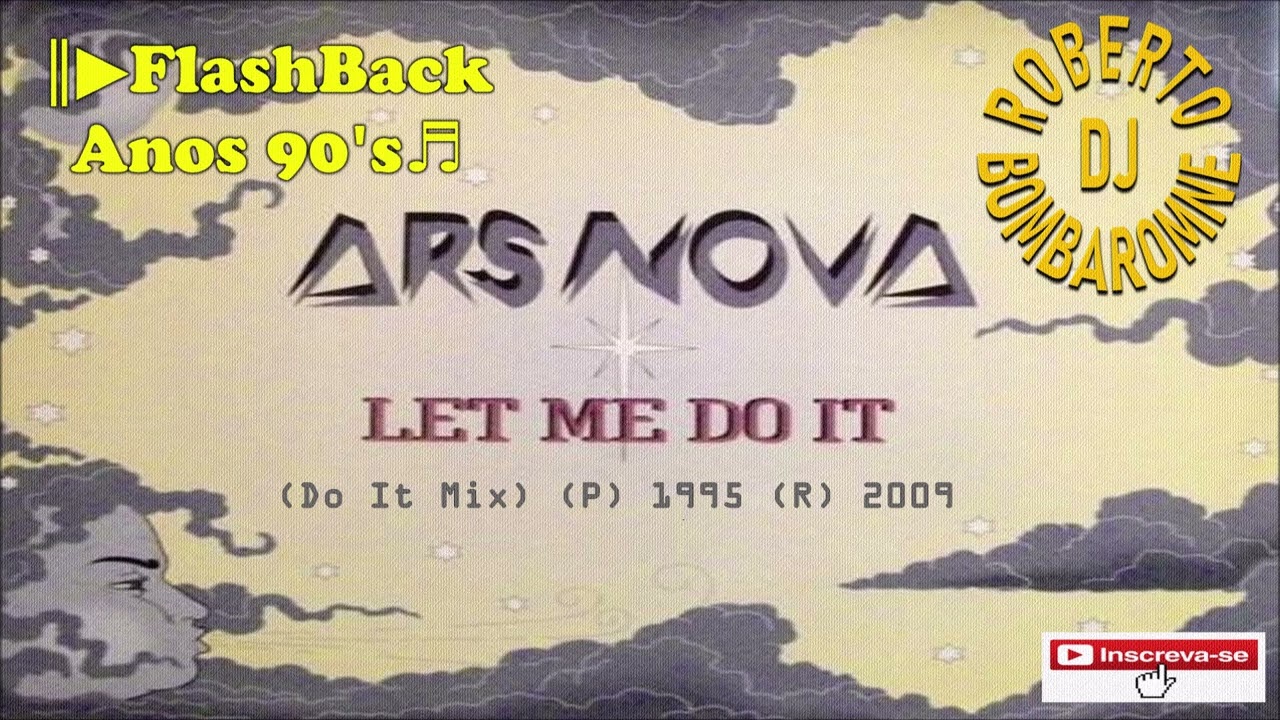 Ars Nova - Let Me Do It (Do It Mix) (P) 1995 (R) 2009