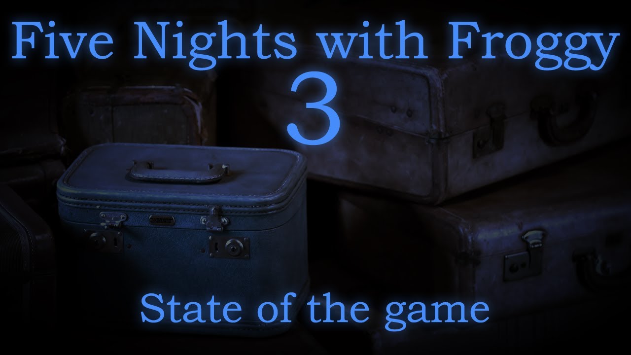 Five Nights with Froggy 3 — State of the game
