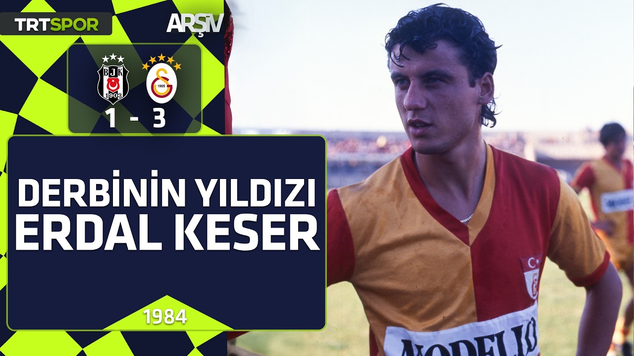Galatasaray - Beşiktaş: 3-1 (1984-85 sezonu) Derbinin yıldızı Erdal Keser, Şekerbegoviç'in golü