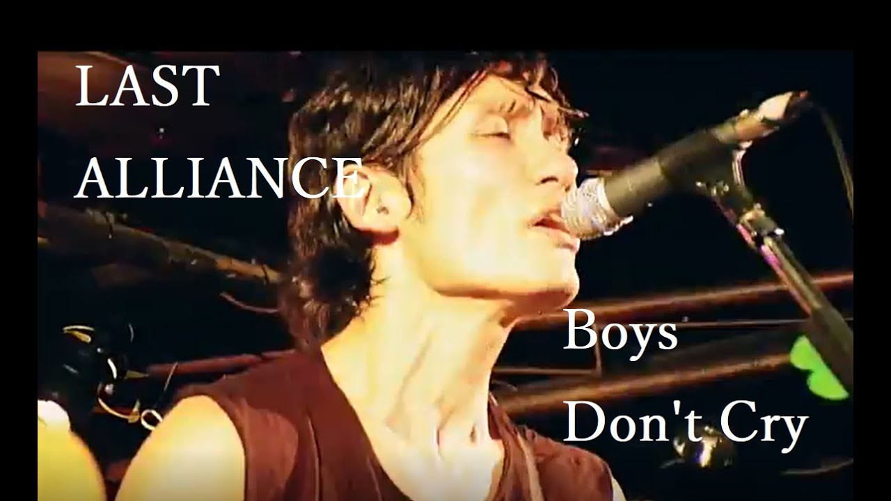 LAST ALLIANCE-Boys Don't Cry【live】