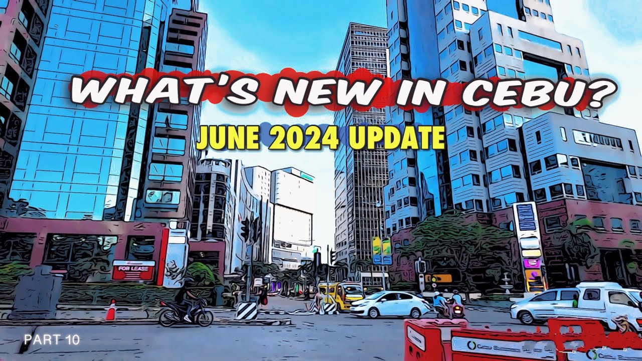 🐵 [HD #CEBU 🇵🇭 ] CEBU PROJECT UPDATES :  What’s New and What’s Next | Part 10 | JUNE 2024