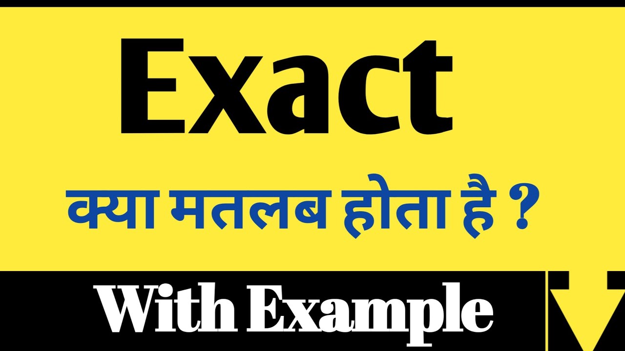 Exact meaning in Hindi | Exact ka matlab kya hota hai | Exact Synonyms | Exact Examples