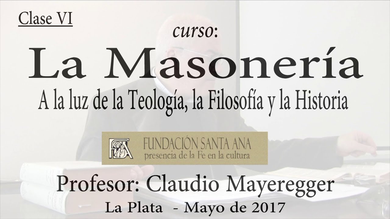 VI. La Masonería - Prof. Claudio Mayeregger