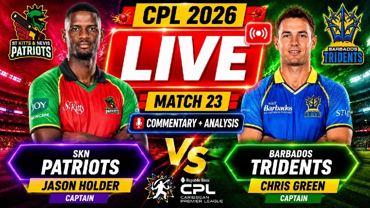 🔴 LIVE : SKN Patriots vs Barbados Tridents | CPL 2026 Match 23 |  LIVE Commentry + Deep Analysis